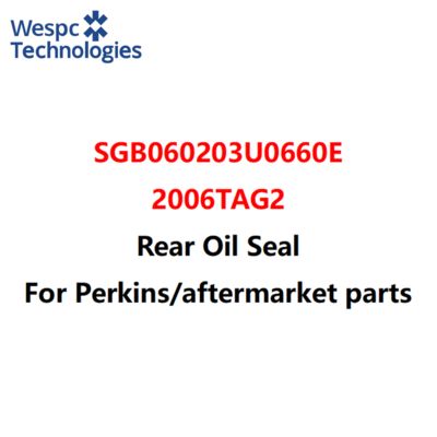 Good price WESPC SGB060203U0660E 2006TAG2 Rear Oil Seal For Perkins Engine Aftermarket Part online